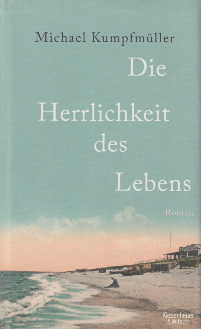 Kumpfmüller, Michael - Die Herrlichkeit des Lebens. Roman