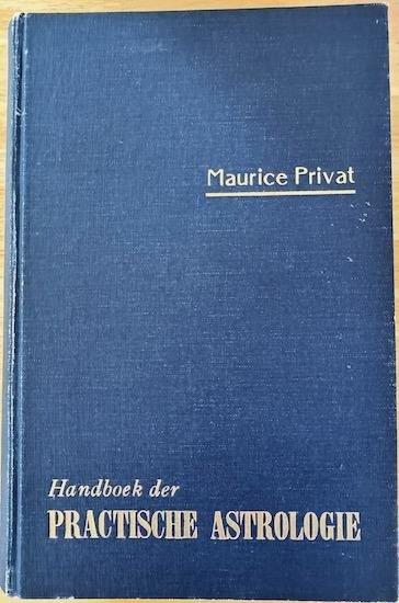 Privat, Maurice - HANDBOEK DER PRACTISCHE ASTROLOGIE. handboek voor alle beoefenaars der astrologie.