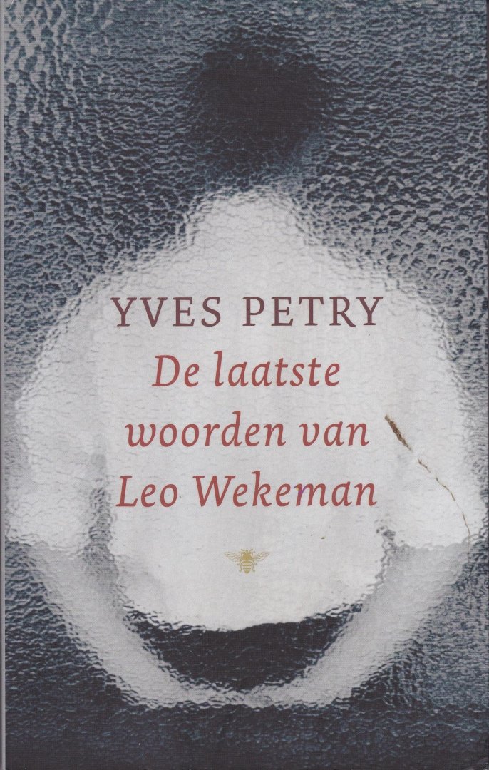 Petry, Yves - De laatste woorden van Leo Wekeman