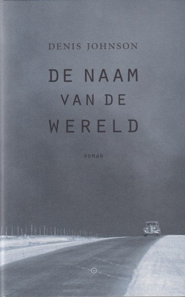 Johnson, Denis - De naam van de wereld: Roman