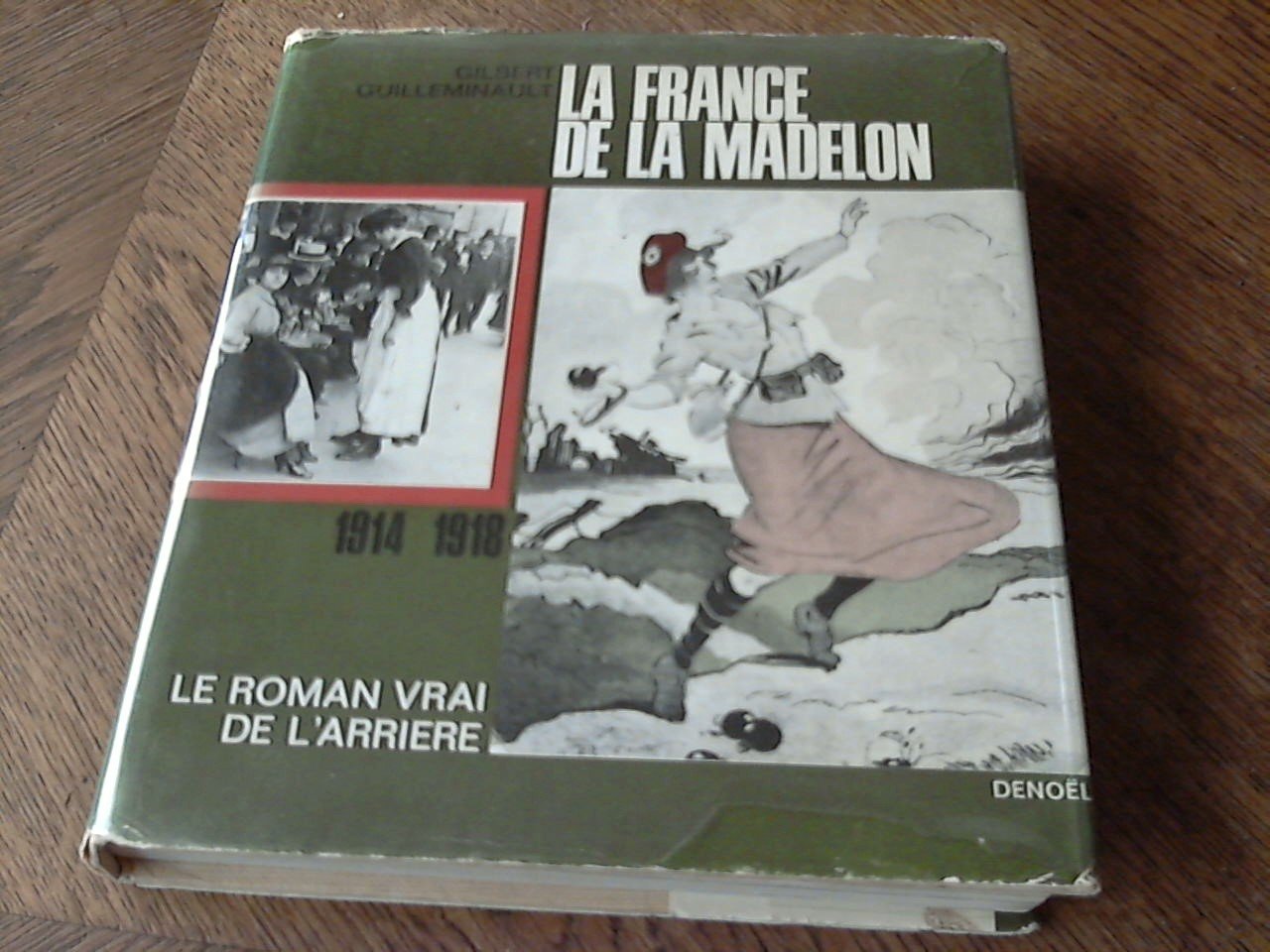 Guilleminault Gilbert - La France de la Madelon 1914-1918. Le Roman vrai de l Arrière