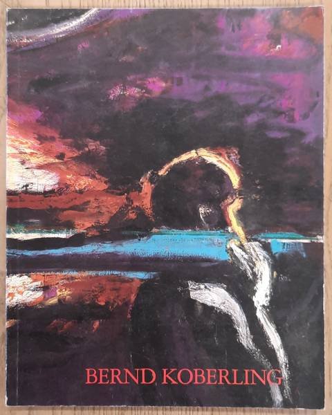 KOBERLING, BERND. - Bernd Koberling, Malerei 1963-1985.