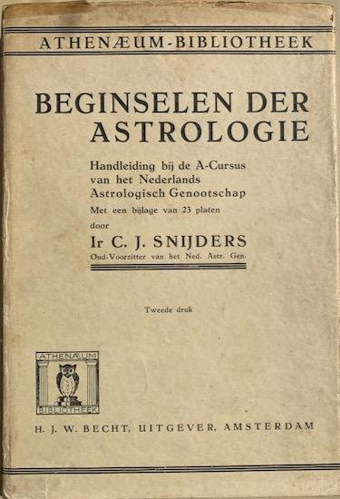 Snijders, Ir. C. J. - BEGINSELEN DER ASTROLOGIE. handleiding bij de A-cursus van het Nederlands Astrologisch Genootschap met een bijlage van 23 platen