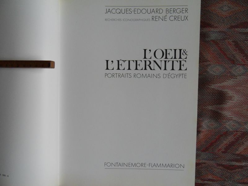 Berger, Jacques-Edouard. - L`Oeil & L`Éternité. - Portraits Romains D`Égypte.