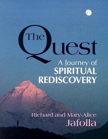 Jafolla , Richard . [ isbn  9780871592767 ] - The Quest . (  A Journey of Spiritual Rediscovery . )   The Quest offers a fresh, contemporary, and comprehensive presentation of spiritual principles.