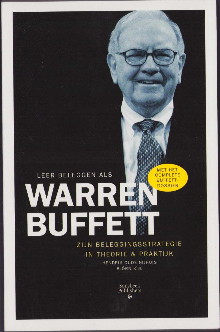 Hendrik Oude Nijhuis en Bjorn Kijl - Leer beleggen als Warren Buffett, zijn beleggingsstrategie in theorie & praktijk