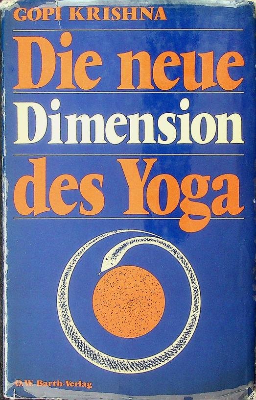 Krishna, Gopi - Die neue Dimension des Yoga. Kundalini und Naturwissenschaft