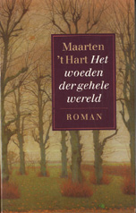 Hart (Maassluis, November 25, 1944), Maarten 't - Het woeden der gehele wereld - Roman ... 1956, tijdens een evangelisatiecampagne wordt er op klaarlichte dag een politeagent vermoord. Wie is de dader....