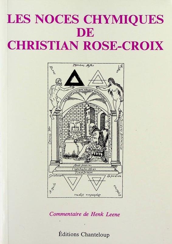 Andreä, Johann Valentin/ Henk Leene [comm.] - Les noces chymiques de Christian Rose-Croix