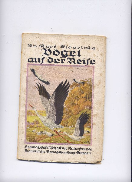 FLOERICKE, Dr. KURT - Vögel auf der Reise - mit einem farbigen Umschlagbild von Kurt Bessiger und 17 Abbildungen