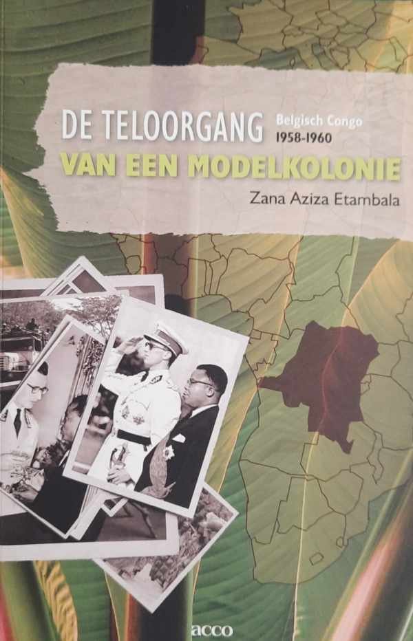 ETAMBALA ZANA AZIZA - De teloorgang van een modelkolonie. Belgisch-Congo 1958-1960