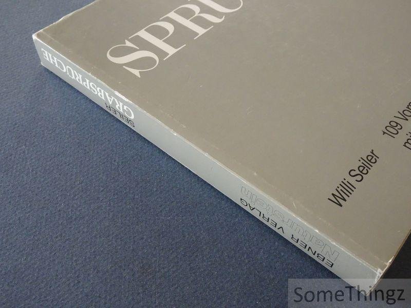 Seiler, Willi. - Grabsprüche. 109 Vorschläge für Grabinschriften mit 236 Anordnungsbeispielen.