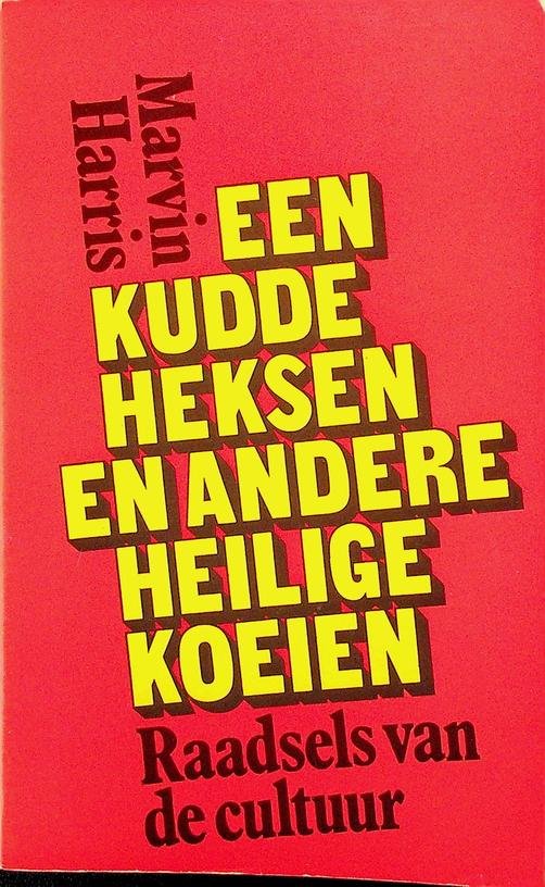 Harris, Marvin - Een kudde heksen en andere heilige koeien. Raadsels van de cultuur