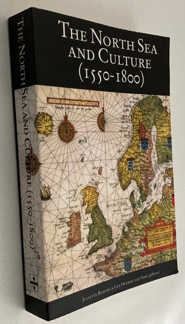 Roding, Juliette, Lex Heerma van Voss, ed., - The North Sea and culture (1555-1800). Proceedings of the International Conference held at Leiden, 21-22 April 1995