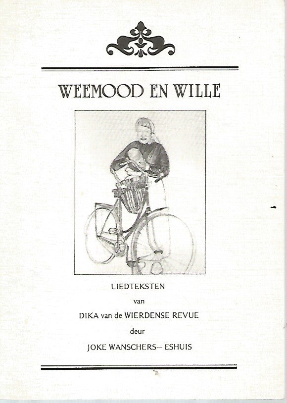 Joke Wanschers - Eshuis - Weemood en Wille - Liedteksten van Dika van de Wierdense Revue