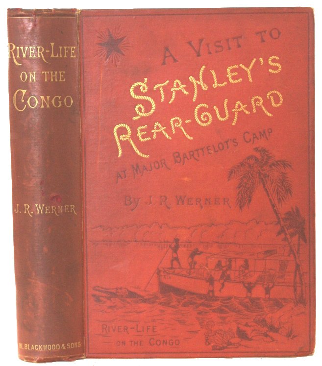 Werner, J. R. - A Visit to Stanley's Rear-Guard at Major Barttelot's Camp on the Aruhwimi with an Account of River-Life on the Congo