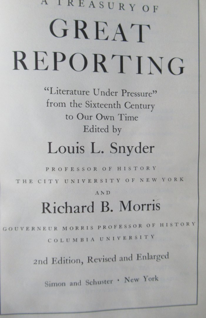 Snyder, Louis, L. - Morris, Richard B. - A treasury of great reporting. Litarature under Pressure from the sixteenth century to our time