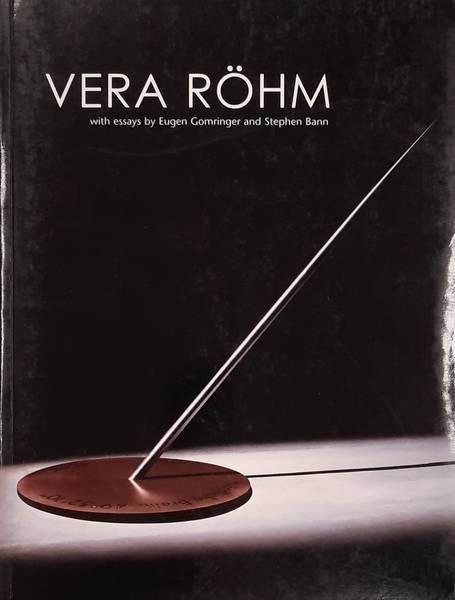 GOMRINGER, EUGEN & BANN, STEPHEN (ESSAYS BY) - Vera Röhm. With Essays by Eugen Gomringer and Stephen Bann