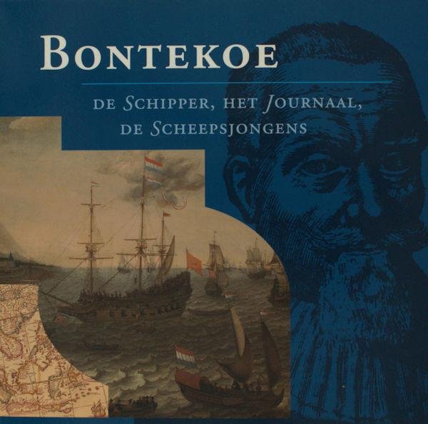Bostoen, K. e.a. (ed.). - Bontekoe. De schipper, het journaal, de scheepjongens.