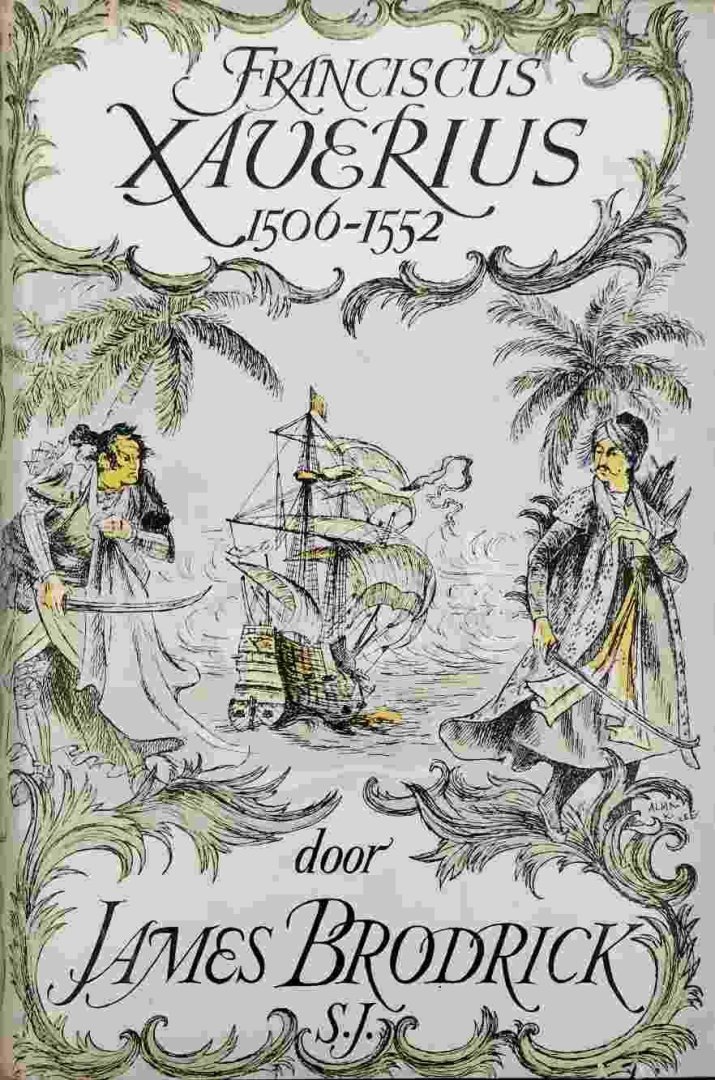 BRODRICK, JAMES. - De Heilige Franciscus Xaverius 1506-1552.