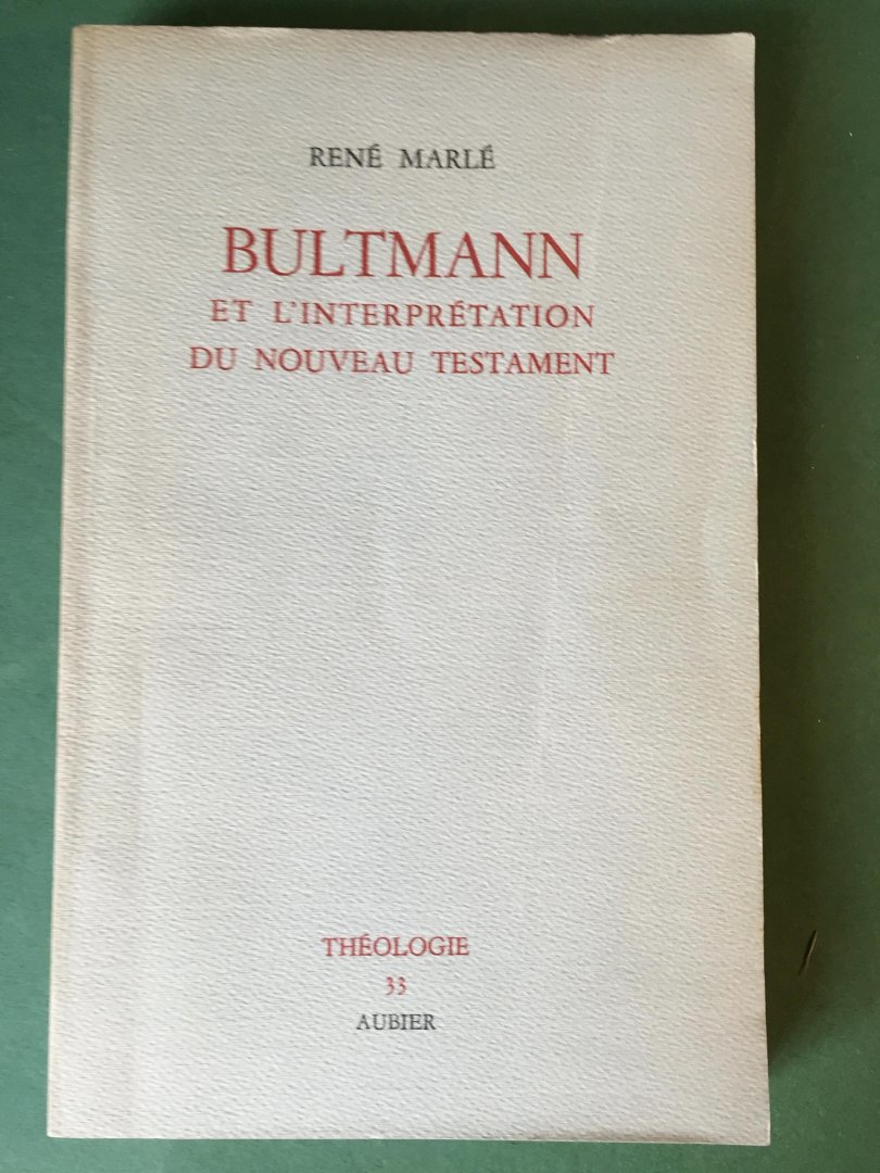 Marlé, René - Bultmann et l'interprétation du nouveau testament