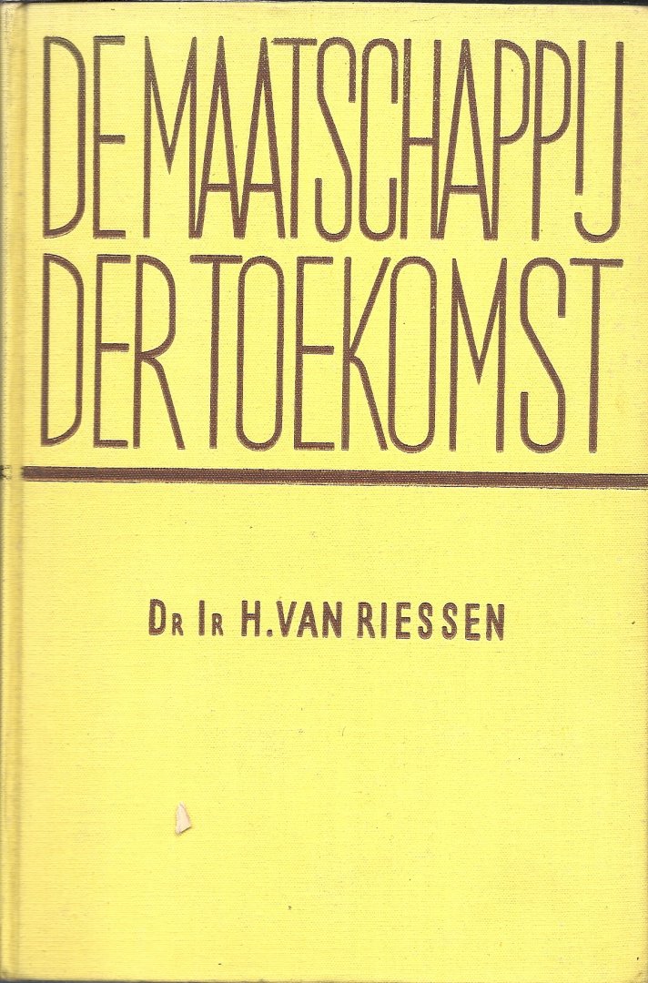 RIESSEN, Dr Ir H. van - De maatschappij der toekomst