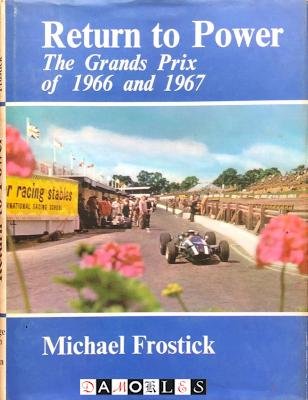 Michael Frohstick - Return to Power. The Grands Prix of 1966 and 1967