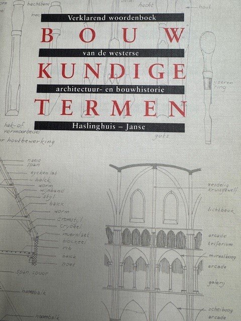 HASLINGHUIS,E.J. & H.JANSE., - Bouwkundige termen. Verklarend woordenboek van de westerse architectuur- en bouwhistorie. 3e, geheel opnieuw bewerkte en vermeerderde druk.