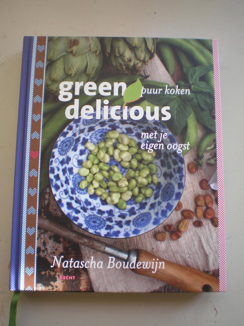 Boudewijn, Natascha - Green delicious - Puur koken met je eigen oogst