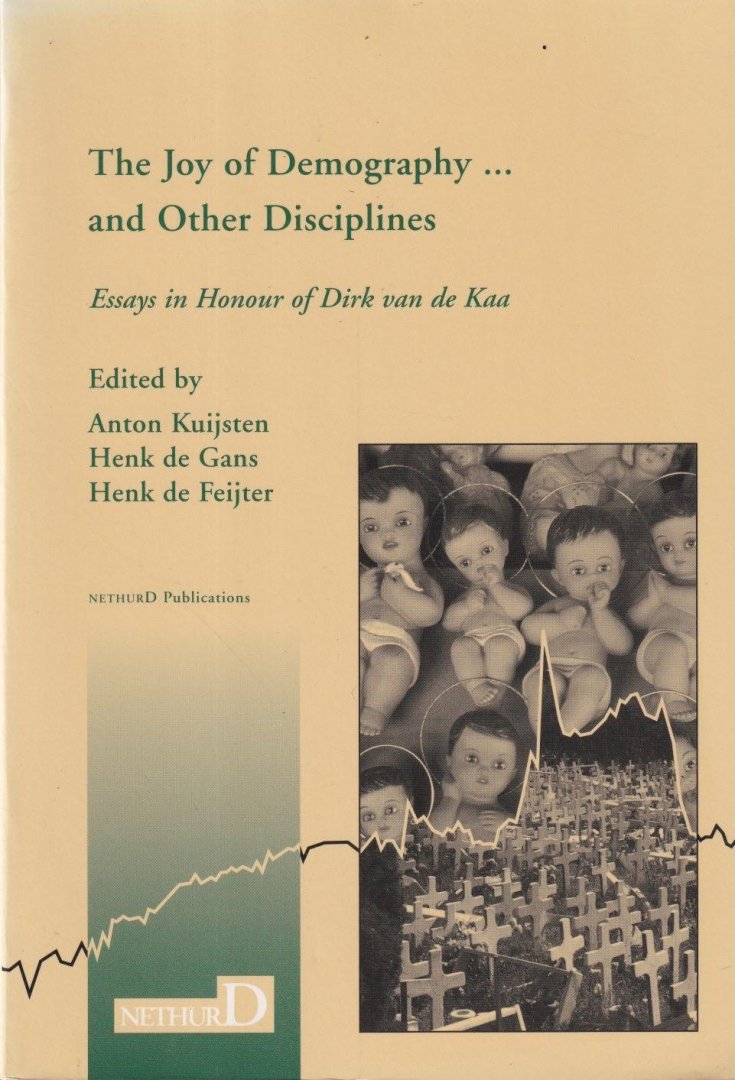 Kuijsten, A., Gans, H. de & Henk de Feijter - The Joy of Demography ... and Other Disciplines. Liber Amicorum Presented to Dirk van de Kaa on the Ocassion of his Retirement