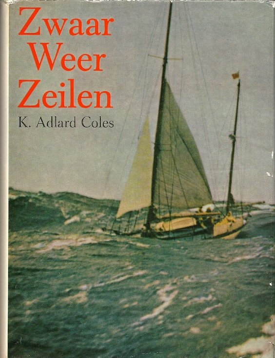 ADLARD COLES, K. - Zwaar Weer Zeilen