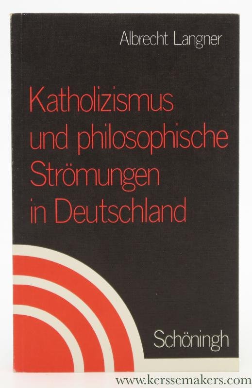 Langner, Albrecht. - Katholizismus und philosophische Strömungen in Deutschland.