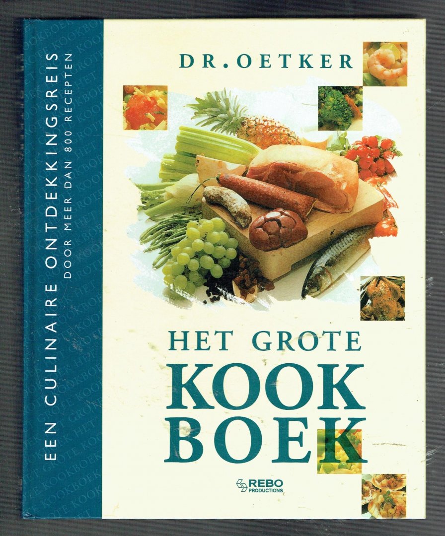 Rijk, D. de - Dr. Oetker, Het grote kookboek / een culinaire ontdekkingsreis door meer dan 800 recepten