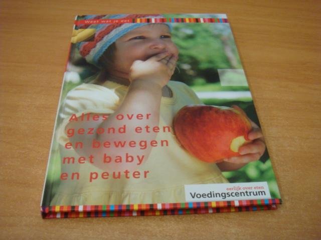 Stichting Voedingscentrum Nederland - Weet wat je eet - Alles over gezond eten en bewegen met baby en peuter