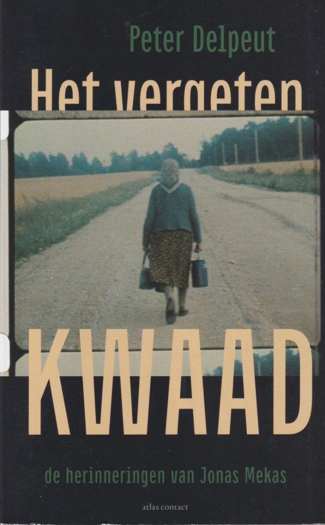 Delpeut, Peter - Het vergeten kwaad: De herinneringen van cineast Jonas Mekas