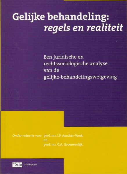 ASSCHER-VONK, Prof. Mr. I.P. & Prof. Mr. C.A. GROENENDIJK (RED.) - Gelijke behandeling: regels en realiteit. Een juridische en rechtssociologische analyse van de gelijke -behandelingswetgving.