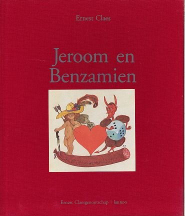 Ernest Claes - Jeroom en Benzamien. Zijnde het waarachtig verhaal van twee door hoovaardij misleide en door de liefde geredde beenhouwers