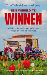 Een Wereld te winnen - Mijn internationale zoektocht naar een andere kijk op dementie