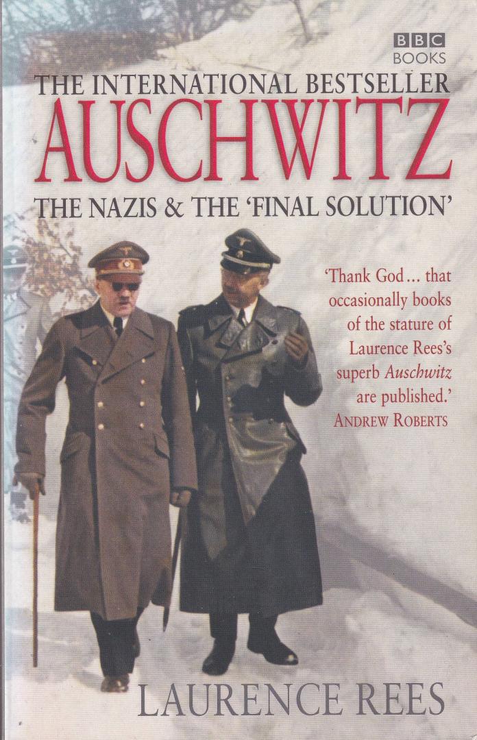 Rees, Laurence - Auschwitz: the Nazis and 'the final solution'