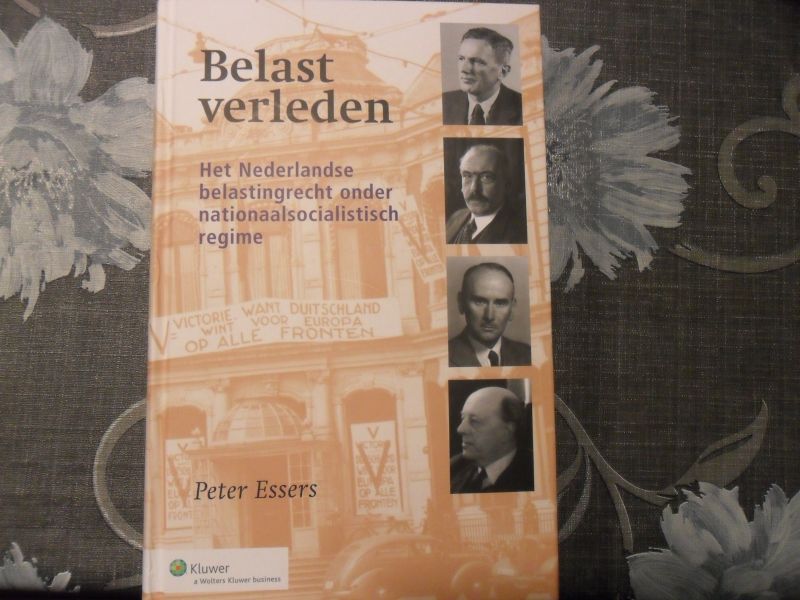 Essers Peter - Belast verleden / het Nederlandse belastingrecht onder nationaalsocialistisch regime