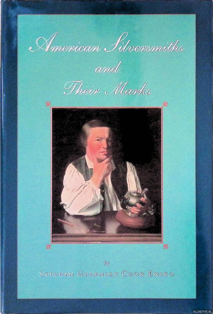 Ensko, Stephen Guernsey Cook - American Silversmiths and Their Marks: Volume IV