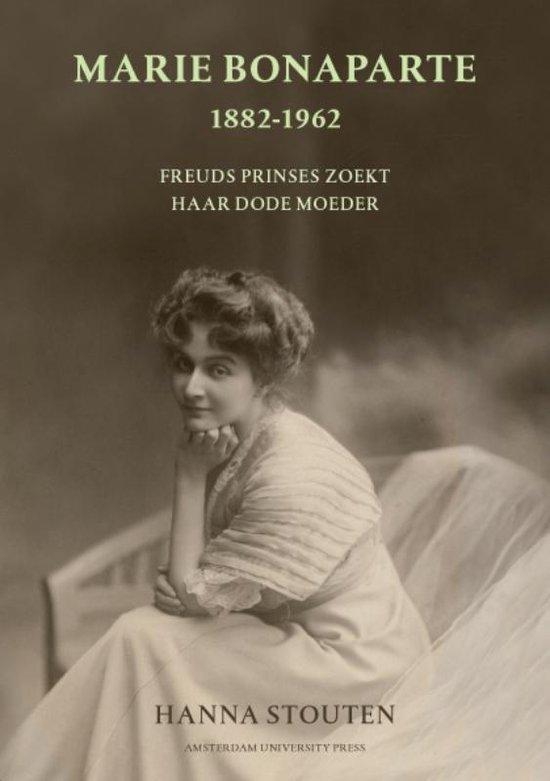 Stouten, Hanna - Marie Bonaparte 1882-1962 - Freuds prinses zoekt haar dode moeder