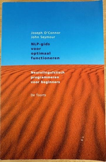 O'Connor, Joseph / Seymour, John - NLP-GIDS VOOR OPTIMAAL FUNCTIONEREN. Neurolinguistisch programmeren voor beginners