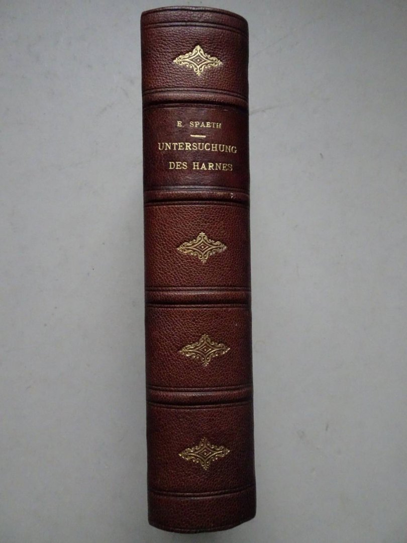 Spaeth, Eduard. - Die chemische und mikroskopische Untersuchung des Harnes. Ein Handbuch zum Gebrauche für Ärzte, Apotheker, Chemiker und Studierende. Mit 116 in den Text gedruckten Abbildungen und einer Spektraltafel.