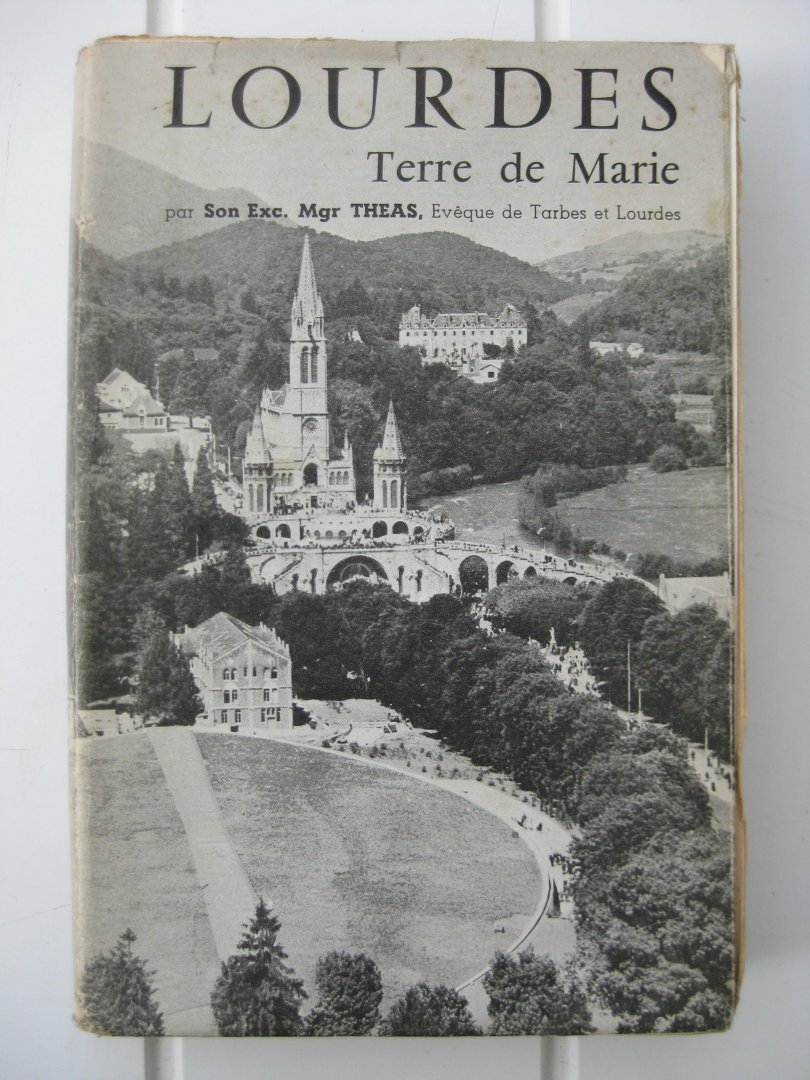 Théas, Mgr. - Lourdes terre de Marie.