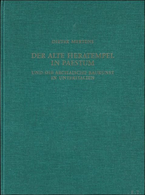 Mertens, Dieter - alte Heratempel in Paestum und die archaische Baukunst in Unteritalien
