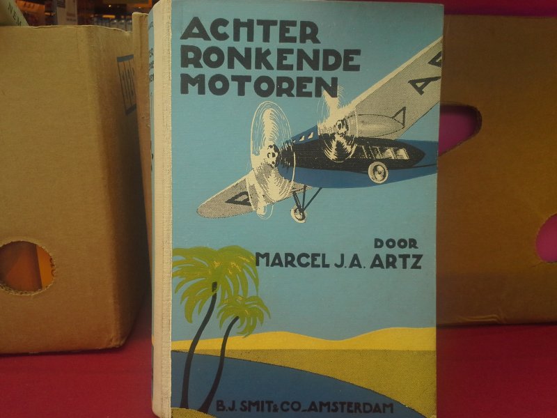 Marcel J A Artz - ACHTER RONKENDE MOTOREN , 1E DRUK