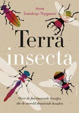Terra insecta - Over de fascinerende beestjes die de wereld draaiende houden