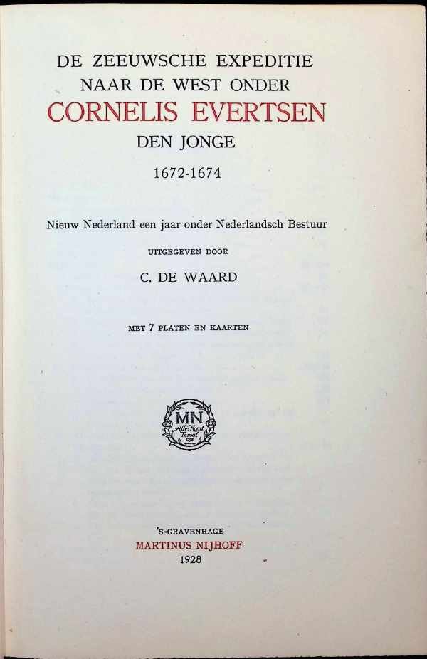 C. De Waard - De Zeeuwse expeditie naar de West onder Cornelis Evertsen den Jonge 1672 - 1674  Nieuw Moederland een jaar onder Nederlandsch Bestuur