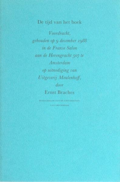 Braches, Ernst. - De tijd van het boek. Voordracht, gehouden op 9 december 1988 in de Franse Salon aan de Herengracht 507 te Amsterdam op uitnodiging van Uitgeverij Meulenhoff